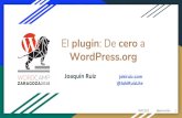 El WordPress.org plugin: De cero ajokiruiz.com/wp-content/uploads/2018/01/ponencia_plugin_cero_wor… · Ventajas de alojar tu Plugin en WordPress.org No pagas por hosting ni ancho