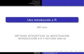 Una introducción a R - UMares.inf.um.es/00Rteam/presentaciones/000zpresentacion1.pdf · Introducción R: el lenguaje Trabajando con R Preguntas Objetivos de la sesión ¿Qué es