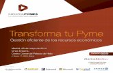Transforma tu Pyme - DiarioAbierto · Transforma tu Pyme Gestión eficiente de los recursos económicos Madrid, 28 de mayo de 2014 ... 9.10-9.30 Claves para obtener la financiación