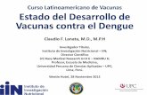 Curso Latinoamericano de Vacunas Estado del Desarrollo de ... · Curso Latinoamericano de Vacunas Estado del Desarrollo de Vacunas contra el Dengue Claudio F. Lanata, M.D., M.P.H
