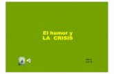El humor y La CRISIS-CM.1303 - Amnesia International › ... › files › El_humor_y_La_CRISIS.pdf · El_humor_y_La_CRISIS-CM.1303.pps Author: Pablo Muller Created Date: 11/23/2013