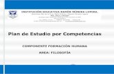 Plan de Estudio por Competencias · Ie rml – 1Plan de Estuio Plan de Estudio por Competencias COMPONENTE FORMACIÓN HUMANA AREA: FILOSOFÍA INSTITUCIÓN EDUCATIVA RAMÓN MÚNERA