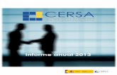 Informe anual 2013 - CERSAMe complace volver a presentar el Informe Anual de la Compañía Española de Reafianzamiento, S.A. (CERSA) explicando los aspectos más destacables de su