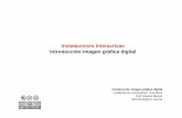 Instalaciones Interactivas Introducción imagen gráfica digitalpersonales.upv.es/moimacar/download/imag_graf.pdf · 2011-09-21 · como Freehand, Ilustrator, Corel Draw, etc... Las