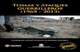 Tomas y ataques guerrilleros (1965 - 2013)centrodememoriahistorica.gov.co/wp-content/uploads/2020/... · 2020-02-09 · TOMAS Y ATAQUES GUERRILLEROS (1965 - 2013) ISBN: 978-958-8944-39-5
