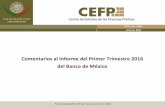 Estudio: Comentarios al Informe del Primer Trimestre 2016 ...Comentarios al Informe del Primer Trimestre 2016 del Banco de México En su examen mensual, la inflación general anual