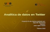 Analítica de datos en Twitter - UAB Barcelona › pub › trerecpro › 2015 › hdl_2072_252402 › PFC_… · Dani Mir Montserrat Director: Jose López Vicario Febrero 2015. Índice