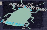 LA METAMORFOSIS - nueveeditores.com metamorfosis.pdf · Franz Kafka La Metamorfosis Una mañana, tras un sueño intranquilo, Gregorio Samsa se despertó convertido en un monstruoso