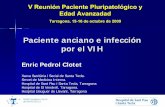 Enric Pedrol Clotet · 2015-11-10 · V Reunión Paciente Pluripatológico y Edad Avanzadad Tarragona, 15-16 de octubre de 2009 Paciente anciano e infección por el VIH Enric Pedrol