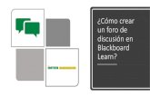 ¿Cómo crear un foro de discusión en Blackboard Learn?...¿Cómo contestar a un foro de discusión en Blackboard Learn? •Paso 7: En los foros se requiere que reaccione a la opinión
