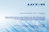 Especificaciones detalladas de las interfaces ... · Recomendación UIT-R M.1308: Evolución de los sistemas móviles terrestres hacia las IMT-2000. Recomendación UIT-R M.1311: Marco