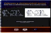 POBREZA Y DESIGUALDAD SOCIALru.iis.sociales.unam.mx/bitstream/IIS/5664/2/Pobreza... · 2019-03-28 · POBREZA . y . DESIGUALDAD SOCIAL. RETOS PARA LA RECONFIGURACiÓN DE LA POLfTICA
