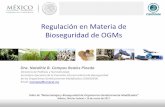 Regulación en Materia de Bioseguridad de OGMs · Regulación en Materia de Bioseguridad de OGMs Dra. Natalhie B. Campos Reales Pineda Directora de Políticas y Normatividad, Secretaria