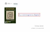 La convergencia digital - fundacionblu.org · La creciente convergencia digital juega un importante papel en la vida de los consumidores. Algunas de las tendencias de la convergencia