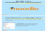 Moodle1.9.x Actividades (II): Cuestionarios · 2014-08-30 · Moodle1.9.x Actividades (II): Cuestionarios 2 Autor: Jos é Luis Gil Gil Cuestionarios en Moodle1.9.x Dentro de la lista