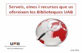 Eines i recursos que us ofereixen les Biblioteques UAB · 2016-06-26 · Consulteu els recursos que us oferim 8. El Catàleg del Servei de Biblioteques de la UAB permet localitzar