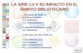 LA WEB 2.0 Y SU IMPACTO EN EL ÁMBITO BIBLIOTECARIOabibac/jornada-4/docs-tc/JJC-Web20.pdfLA WEB 2.0 Y SU IMPACTO EN EL ÁMBITO BIBLIOTECARIO 1. Concepto de Web 2.0 1.1.1. Breve historia