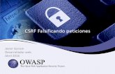 CSRF Falsificando peticiones - OWASP · 2020-01-17 · –Detiene ataques basados en links simples (IMG, frames, etc.) –Pero peticiones POST ocultas puedes ser creadas con frames,