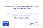 Conferència: Implantación Sistema de Control de Gestión · 2018-11-27 · armónica de recursos humanos organizacionales (capital humano) y técnicos de una empresa, articulando