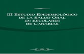 III Estudio Epidemiológico de la Salud Oral · Dirección General de Salud Pública del Servicio Canario de la Salud Rambla General Franco, 53 38006 Santa Cruz de Tenerife C.A. de