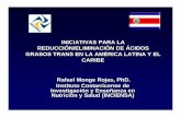 INICIATIVAS PARA LA REDUCCIÓN/ELIMINACIÓN …COLOMBIA: La declaración de grasas trans es obligatoria en todos los alimentos que contienen niveles superiores de 0.5g de AGT. Resolución