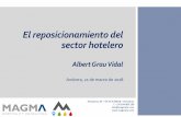 El reposicionamiento del sector hotelero Albert Grau Vidal · 2019-09-17 · Pamplona, 92 –94 3º 2ª 08018 –Barcelona T. + 34 934 869 180 info@magmahc.com El reposicionamiento