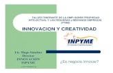 INNOVACION Y CREATIVIDAD - WIPO · 2007-06-12 · innovacion y creatividad ¿es negocio innovar? lic. hugo sánchez director innovaciÓn inpyme taller itinerante de la ompi sobre