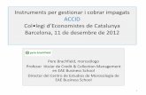 Col•legi d’Economistes de Catalunya Barcelona, 11 …...Instruments per gestionar i cobrar impagats ACCID Col•legi d’Economistes de Catalunya Barcelona, 11 de desembre de 2012