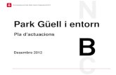 Park Güell i entorn - Barcelona · 2018-07-10 · Pla d’actuacions al Park Güell i entorn| Desembre de 2012 • L’any 2.007 el Park rebia una mitjana de 14.400 visitants diaris,