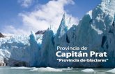 Provincia de Capitán Prat - Recorre Aysen · Acumulación de Nieve Hielo Rocas Sólidas Erosión Movimiento del Glaciar Hielos + clastos Temperatura baja de 0°C Sector de deshielos