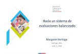 Hacia un sistema de evaluaciones balanceadoarchivos.agenciaeducacion.cl/Presentacion_MHeritage_espanol.pdf · Hacia un sistema de evaluaciones balanceado Margaret Heritage Santiago,