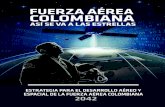ESTRELLAS · estrellas”. Se trata de evolucionar de forma permanente, volando más alto, más lejos y más rápido en la protección de los colombianos y el Estado de Derecho, siempre