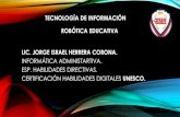 TECNOLOGÍA DE INFORMACIÓN ROBÓTICA …cema.org.mx/primaria/1ro/compu/presentacion-robotica...ROBÓTICA EDUCATIVA LIC. JORGE ISRAEL HERRERA CORONA. INFORMÁTICA ADMINISTARTIVA. ESP.