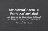 Universalismo x Particularidad - University of Texas …Universalismo Universalismo busca lo sistem tico y intenta imponer las reglas, leyes, y normas en todos los miembros del grupo