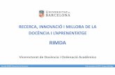 RECERCA, INNOVACIÓ I MILLORA DE LA DOCÈNCIA I … · 2017-12-17 · RECERCA, INNOVACIÓ I MILLORA DE LA DOCÈNCIA I L’APRENENTATGE Jornada RIMDA Universitat de Barcelona 4 d’octubre