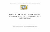 POLÍTICA MUNICIPAL PARA LA EQUIDAD DE GÉNERO · municipal en materia de equidad de género y las consideraciones generales en cuanto a su seguimiento y evaluación, que deberán