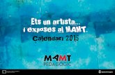 Ets un artista i exposes al MAMT. Calendari 2015Calendari 2015, en el marc del programa pedagò-gic: Treballem amb l’Art. Les bases del nou projecte col·laboratiu amb les escoles