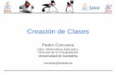 Creación de Clases - unican.es · • Usar modificadores de acceso para controlar el acceso a los miembros de la clase • Conocer los fundamentos del diseño de clases. Java 3 Clases