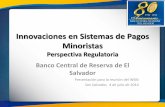 Innovaciones en Sistemas de Pagos Minoristas · Banco Central de Reserva de El Salvador Presentación para la reunión del WSBI San Salvador, 4 de julio de 2014 . Contenido Importancia