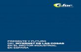PRESENTE Y FUTURO DEL INTERNET DE LAS COSAS · Industria 4.0 en el sector industrial en España. El estudio pone en solfa numerosas dudas o cuestiones que los expertos del sector