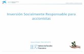 Inversión Socialmente Responsable para accionistas€¦ · Las Finanzas Socialmente Responsables integran aspectos económicos tradicionales conjuntamente con aspectos sociales,
