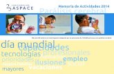 Confederación ASPACE RESUMEN 2014€¦ · Confederación ASPACE -Memoria de actividades 2014 Más de 230 centros en toda España trabajando para la autonomía de 120.000 personas