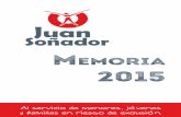 Memoria 2015 - JUANSOÑADOR es una iniciativa social de la ... · ConaKry, Cuba, Haití, Argentina y Perú. Los destinatarios son cientos de personas y familias, con repercusión