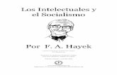 Los Intelectuales y el Socialismoeleutera.org/.../Hayek-Los-Intelectuales-y-el-Socialismo.pdf · 2015-07-29 · Los Intelectuales y el Socialismo. F. A. Hayek !! 1! I En todos los