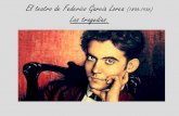 El teatro de Federico García Lorca (1898-1936) Las …teatro+de...El teatro de Federico García Lorca (1898-1936) Las tragedias. Biografía: Federico García Lorca, fue un poeta,
