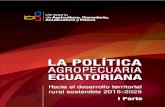 LA POLITICA AGROPECUARIA ECUATORIANA · 2017-05-31 · Sus observaciones comentarios y sugerencias permitieron una mejor formulación de la política agropecuaria propuesta. Dejo