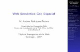 Web Semántica Geo Espacial · Geo Espacial Andrea Rodr´ıguez Geo-espatial + Web Sem´antica Desaf´ıos Contenido en Datos no Estructurados Integraci´on de informacion Explotando