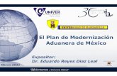 El Plan d lan de Modernización Aduanera de México€¦ · • RFE • Terminales de Transportistas • Navieras • Aerolíneas • Ferrocarriles ... • AFI • ARMADA • SEGOB
