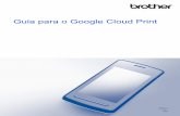 Guia para o Google Cloud Print - Brother · navegador Google Chrome™, o Chrome OS™, o Google Drive™ para dispositivos móveis e o serviço de webmail Gmail™ para dispositivos