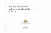 Pla de mobilitat urbana sostenible d’Inca · 2016-07-30 · a principal resultat una disminució de la qualitat de vida dels ciutadans, juntament amb una degradació progressiva